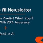 🤓 AI Can Predict What You'll Buy—With 90% Accuracy