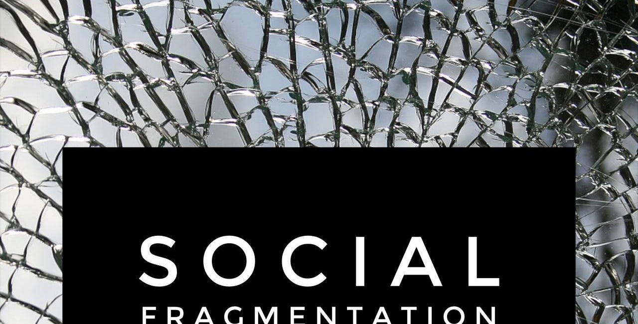 Social Fragmentation: Examining the Roots and Finding Reconnection