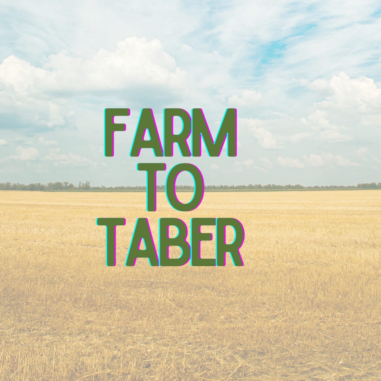 Farm to Taber