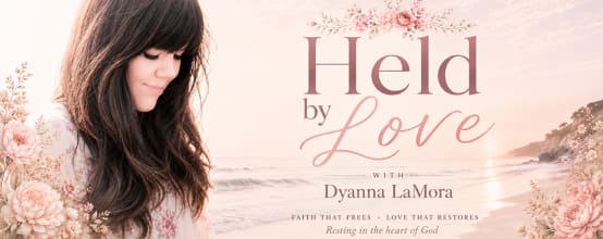 Held by Love with Dyanna LaMora