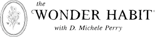 The Wonder Habit™ with D. Michele Perry