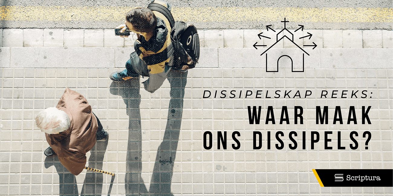 Dissipelskap: Waar maak ons dissipels?