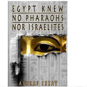 Today I found the book, EGYPT KNEW NO PHARAOS NOR ISRAELITES