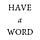 Have a Word