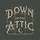 Down In The Attic