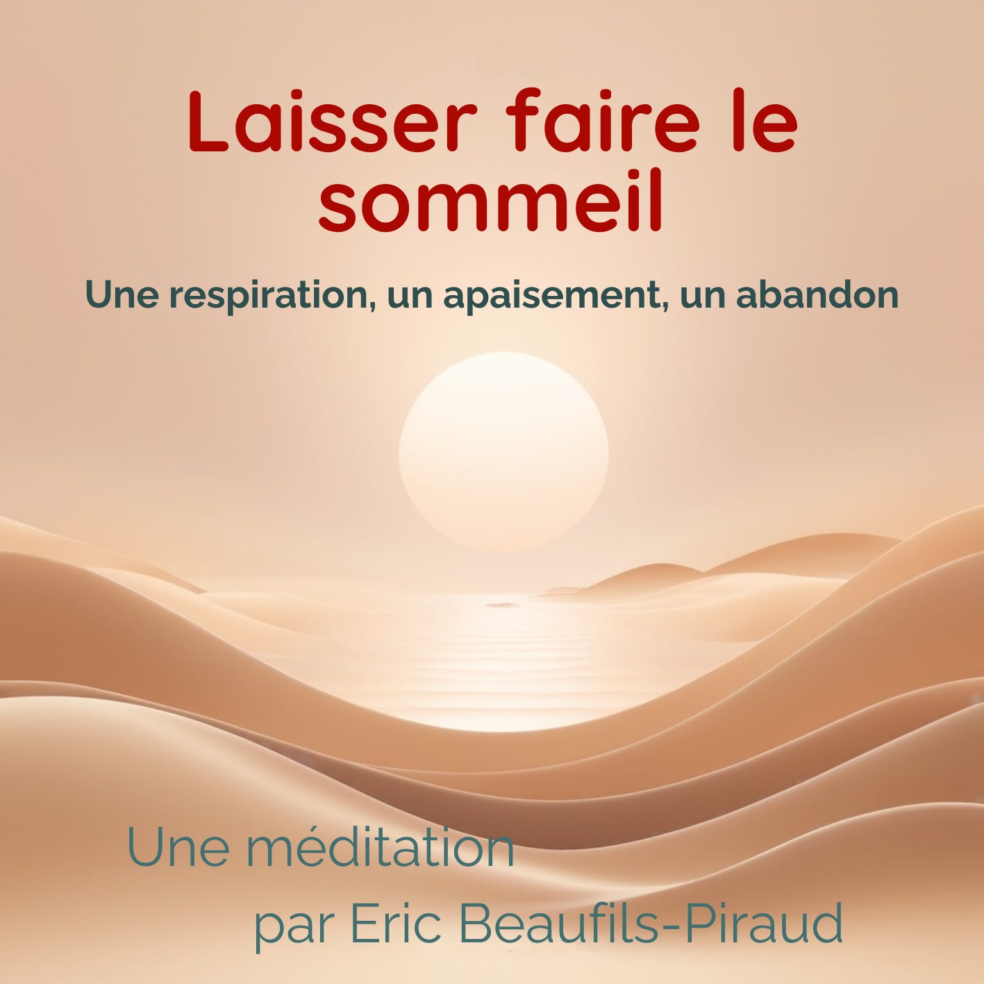 La douceur d’un paysage onirique de dunes sous un soleil couchant, accompagnée du titre “Laisser faire le sommeil” — jaquette d’une méditation guidée pour s’endormir sereinement. La douceur d’un paysage onirique de dunes sous un soleil couchant, accompagnée du titre “Laisser faire le sommeil” — jaquette d’une méditation guidée pour s’endormir sereinement.