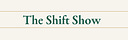 The Shift Show