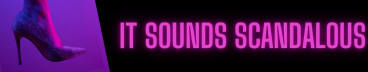 It Sounds Scandalous