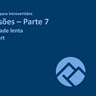 📚 Impressões sobre a parte sete - Produtividade lenta