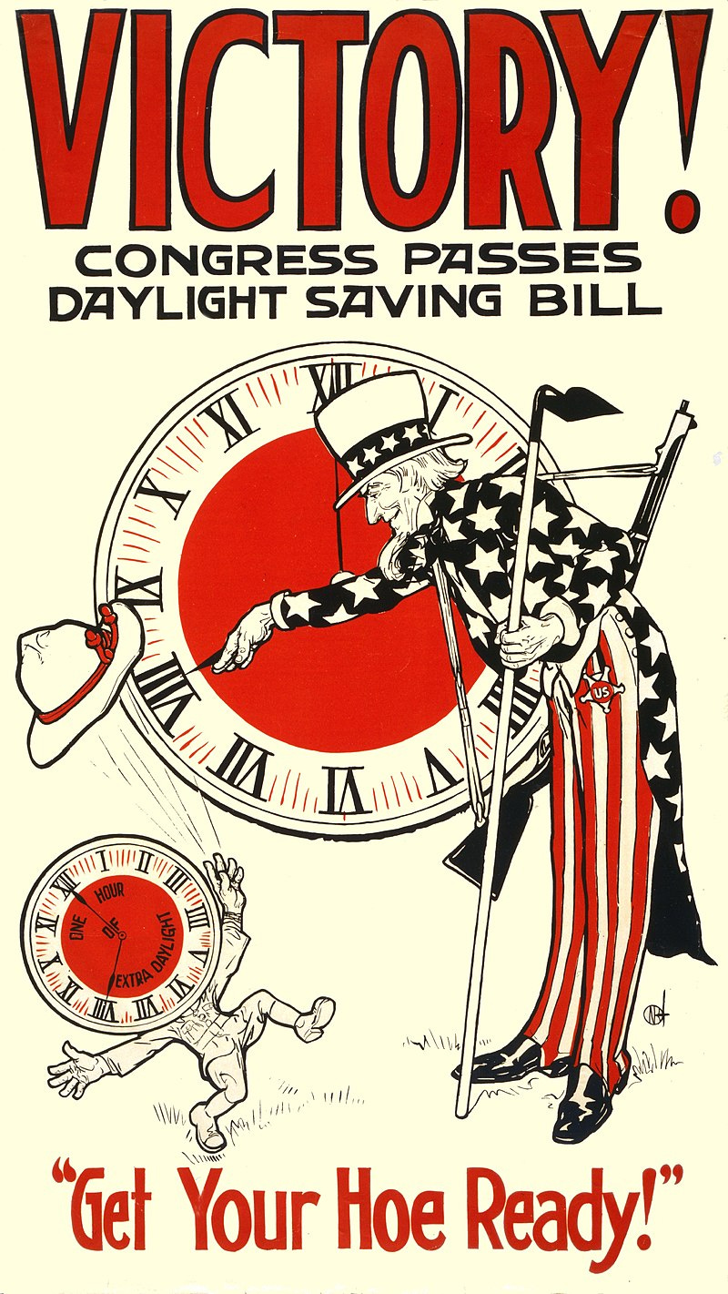 Poster titled "VICTORY! CONGRESS PASSES DAYLIGHT SAVING BILL" showing Uncle Sam turning a clock to daylight saving time as a clock-headed figure throws his hat in the air. The clock face of the figure reads "ONE HOUR OF EXTRA DAYLIGHT". The bottom caption says "Get Your Hoe Ready!" Poster titled "VICTORY! CONGRESS PASSES DAYLIGHT SAVING BILL" showing Uncle Sam turning a clock to daylight saving time as a clock-headed figure throws his hat in the air. The clock face of the figure reads "ONE HOUR OF EXTRA DAYLIGHT". The bottom caption says "Get Your Hoe Ready!"
