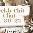 Weekly Chit-Chat: 8/30/24
