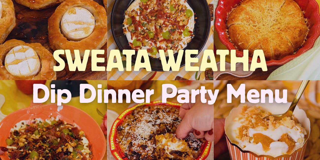 Dip Dinner Party Menu: Sweata Weatha 