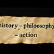History Philosophy Action