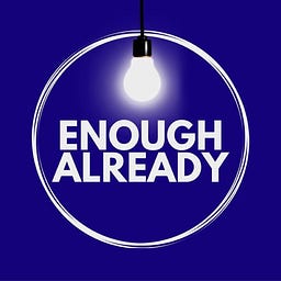 Enough Already
