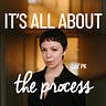 It's All About the Process