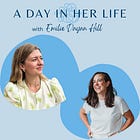 Episode 157 - A Day In Her Life with Emilie Dayan Hill