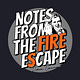 Notes from the Fire Escape