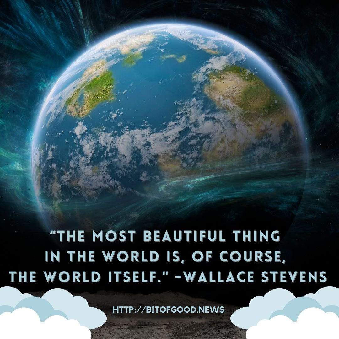 Promo for A Bit of Good News features clouds and a picture of the earth, along with the quote by Wallace Stevens: "The most beautiful thing in the world is, of course, the world itself."