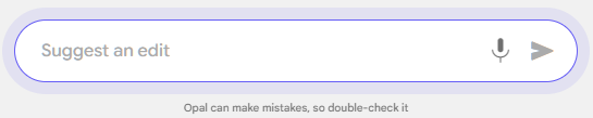 A close-up of the “Suggest an edit” input bar in Google Opal, with a note below saying “Opal can make mistakes, so double-check it.”