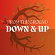 From the Ground Down & Up