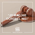 Jy mag nie oordeel nie?!