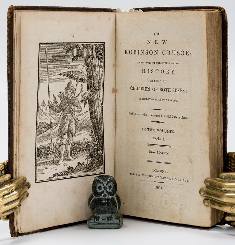The New Robinson Crusoe. An instructive and entertaining History, for the  Use of Children of both Sexes; Translated from the French. Embellished with  Thirty-two beautiful Cuts by Bewick. In two Volumes. by