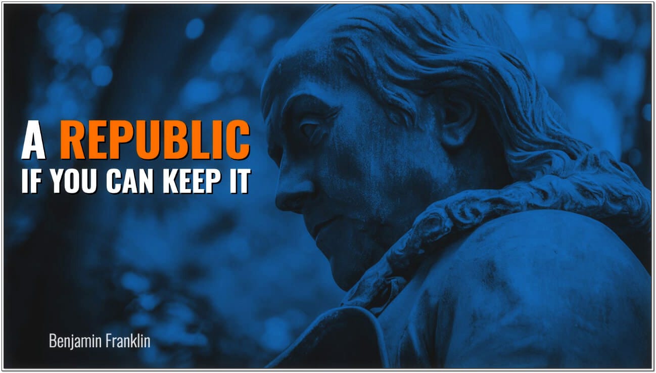 At the close of the Constitutional Convention on September 17, 1787, as Benjamin Franklin left the hall in Philadelphia, he was asked, “What kind of government have you given us, Dr. Franklin?” He replied: "A republic, if you can keep it."