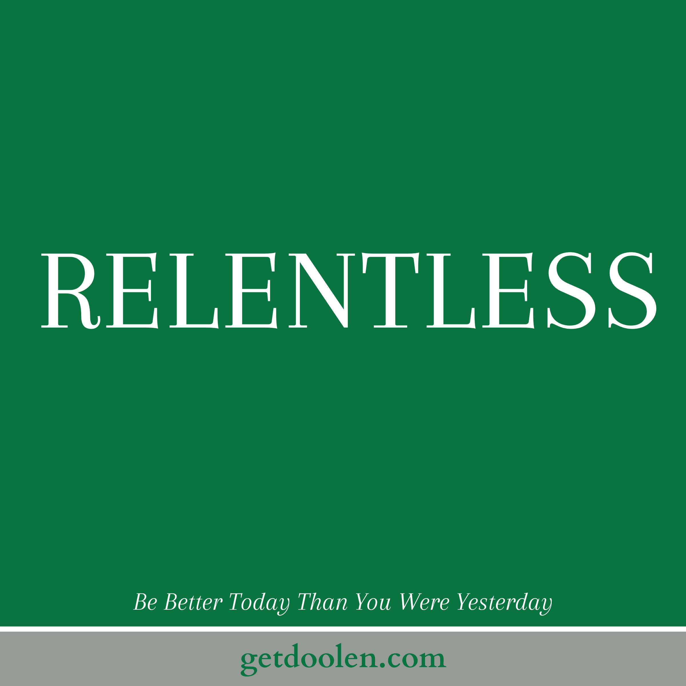 Relentlesslyl Relentless - by Jon Doolen - GetDoolen Substack