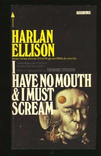 Publication: I Have No Mouth and I Must Scream Publication: I Have No Mouth and I Must Scream
