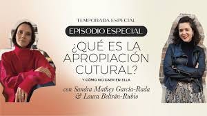 Qué es la apropiación cultural? | Episodio Especial con Sandra Mathey y Laura Beltrán-Rubio - YouTube Qué es la apropiación cultural? | Episodio Especial con Sandra Mathey y Laura Beltrán-Rubio - YouTube