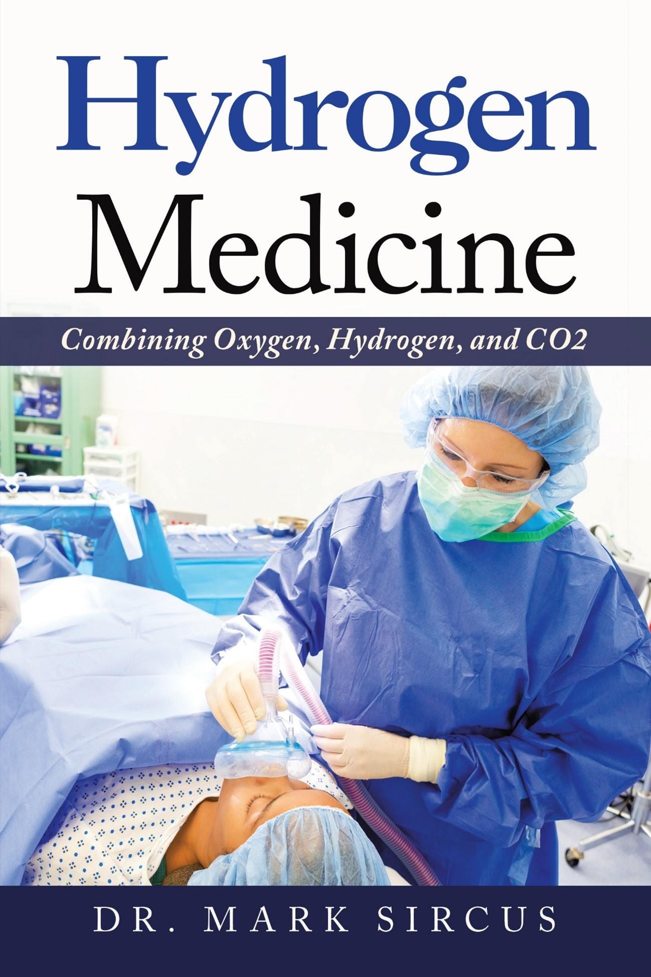 Hydrogen Medicine - Combining Oxygen, Hydrogen, and CO2 - Dr. Mark Sircus book image