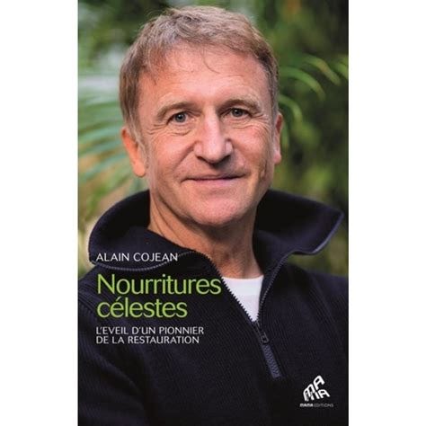 NOURRITURES CELESTES. L'EVEIL D'UN PIONNIER DE LA RESTAURATION, Cojean ...