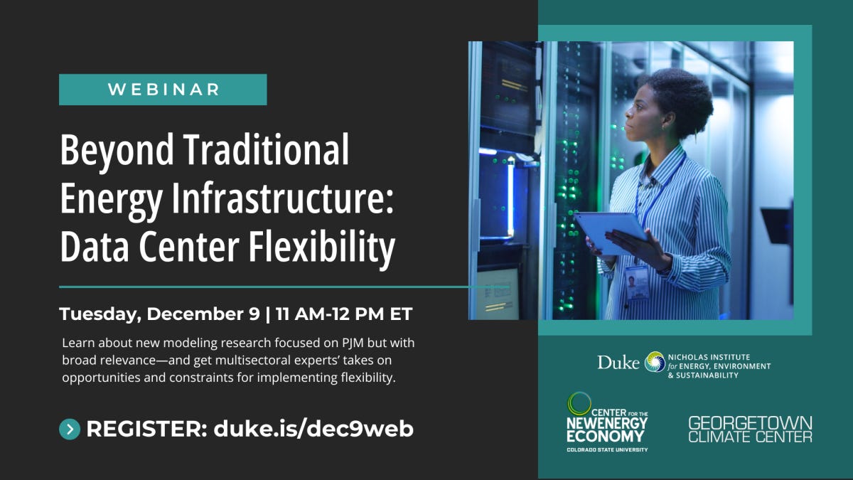TEXT Webinar: Beyond Traditional Energy Infrastructure: Data Center Flexibility. Tues., Dec. 9, 2026, 11 am - 12 pm ET. Learn about new modeling research focused on PJM but with broad relevance—and get multisectoral experts’ takes on opportunities and constraints for implementing flexibility. RSVP: duke.is/dec9web Logos: Nicholas Institute for Energy, Environment & Sustainability, Georgetown Climate Center, & Center for the New Energy Economy at CO State U. Photo: Person examining data center computers.