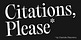 Citations, Please