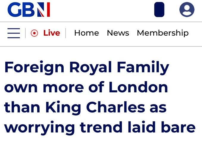 May be an image of text that says 'GBNI Live Home News Membership Foreign Royal Family own more of London than King Charles as worrying trend laid bare' May be an image of text that says 'GBNI Live Home News Membership Foreign Royal Family own more of London than King Charles as worrying trend laid bare'