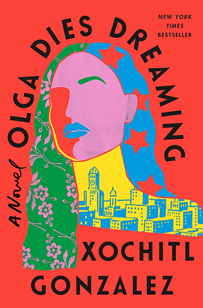 Olga Dies Dreaming by Xochitl Gonzalez
