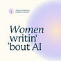 Women writin' 'bout AI's avatar