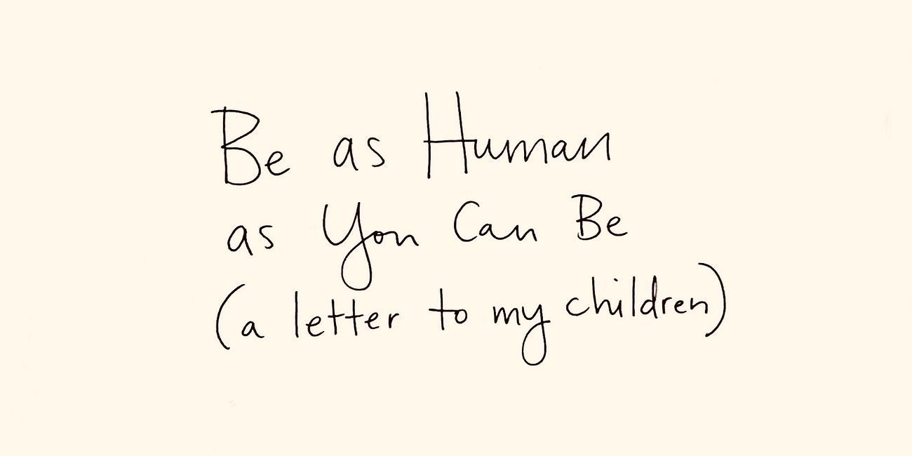 Be As Human as You Can Be