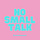 No Small Talk