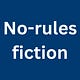 No-rules fiction