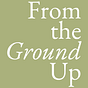 From the Ground Up