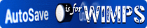 [Autosave is for Wimps]