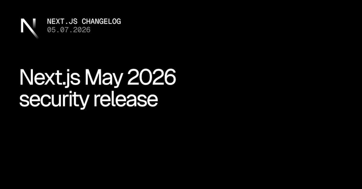 Next.js May 2026 security release Next.js May 2026 security release