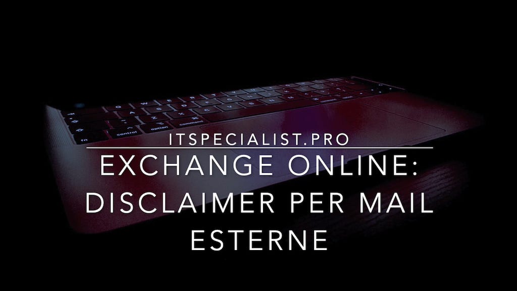 Featured image of post Impostare un disclaimer per mail esterne su Exchange Online Featured image of post Impostare un disclaimer per mail esterne su Exchange Online