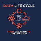 The Data Lifecycle: From Creation to Secure Destruction