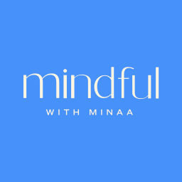 Mindful With Minaa