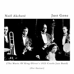 Noël Akchoté - Just Gone (The Music Of King Oliver's 1923 Creole