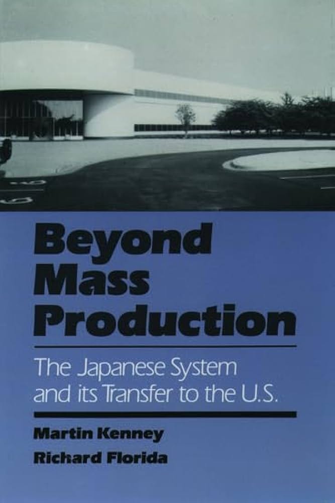 Beyond Mass Production: The Japanese System and Its Transfer to the U.S.:  Kenney, Martin, Florida, Richard: 9780195071108: Amazon.com: Books