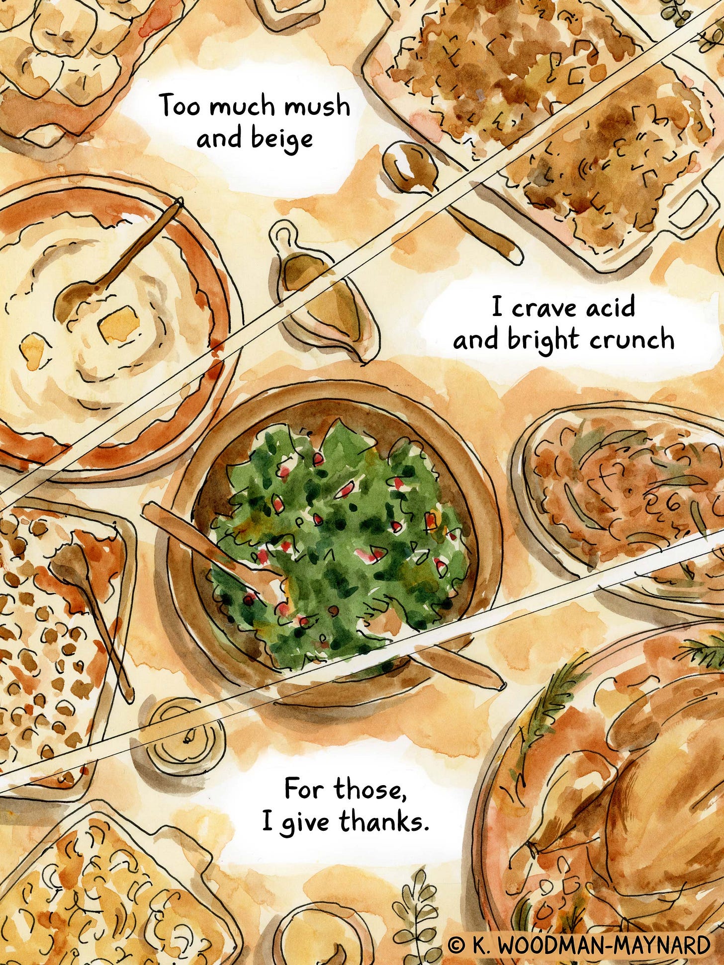 Watercolor comic by graphic novelist K. Woodman-Maynard about a Thanksgiving Haiku. Text reads “Too much mush and beige. I crave acid and bright crunch. For those, I give thanks.