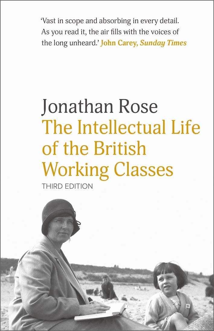 The Intellectual Life of the British Working Classes - Yale University  Press London
